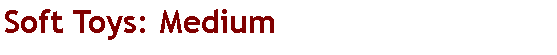 Text Box: Soft Toys: Medium